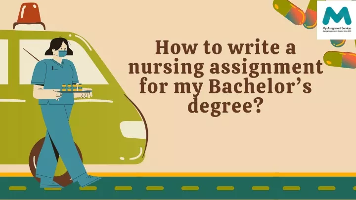how to write a nursing assignment for my bachelor