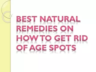 Best Natural Remedies On How To Get Rid Of Age Spots