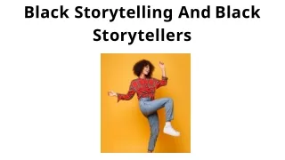 Black Storytelling And Black Storytellers