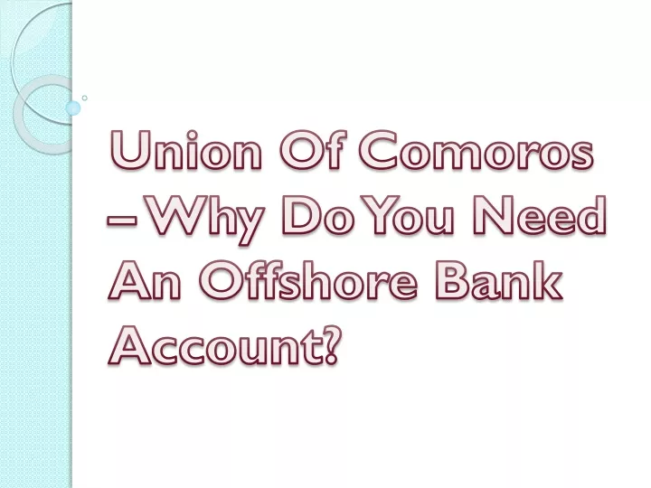 union of comoros why do you need an offshore bank account