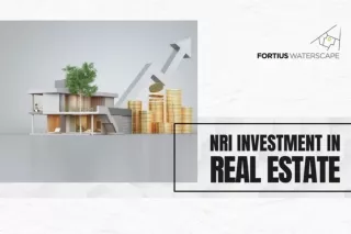 NRI Investment in Real Estate | Real Estate Trends in Bangalore | Fortius Waterscape