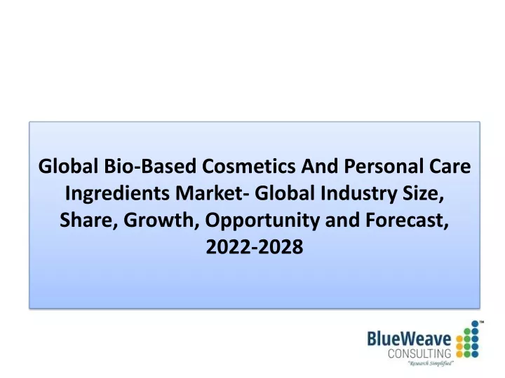 global bio based cosmetics and personal care