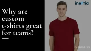 Why are custom t-shirts great for teams