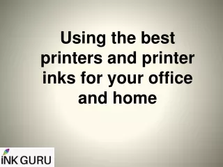 Using the best printers and printer inks for your office and home