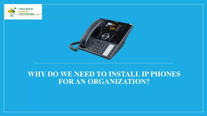 why do we need to install ip phones for an organization
