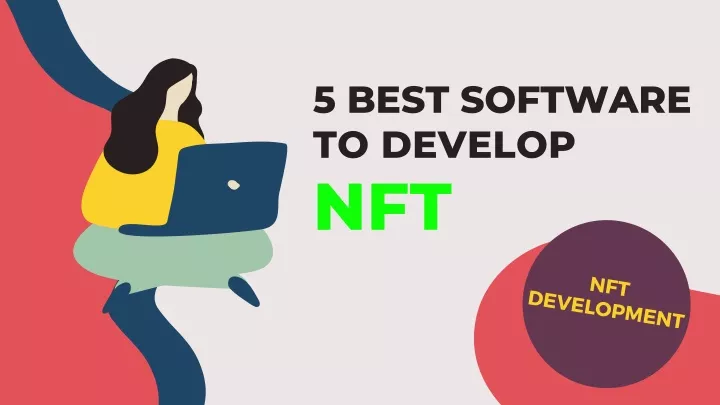 5 best software to develop nft