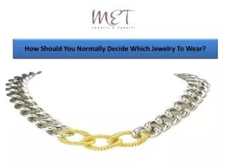 How Should You Normally Decide Which Jewelry To Wear?