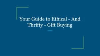 Your Guide to Ethical - And Thrifty - Gift Buying