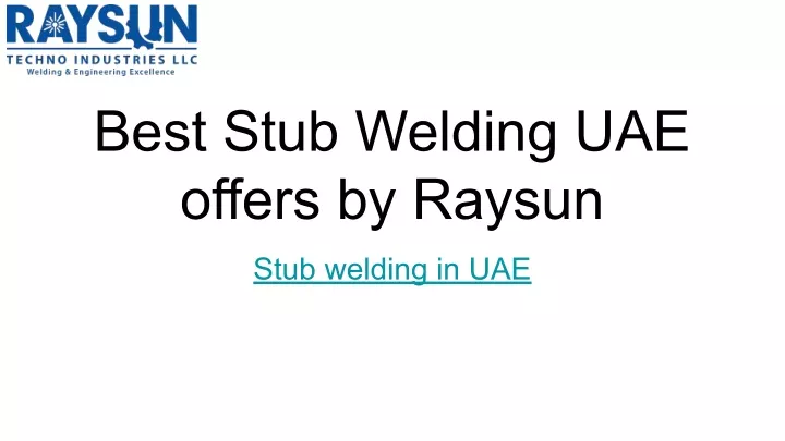 best stub welding uae offers by raysun