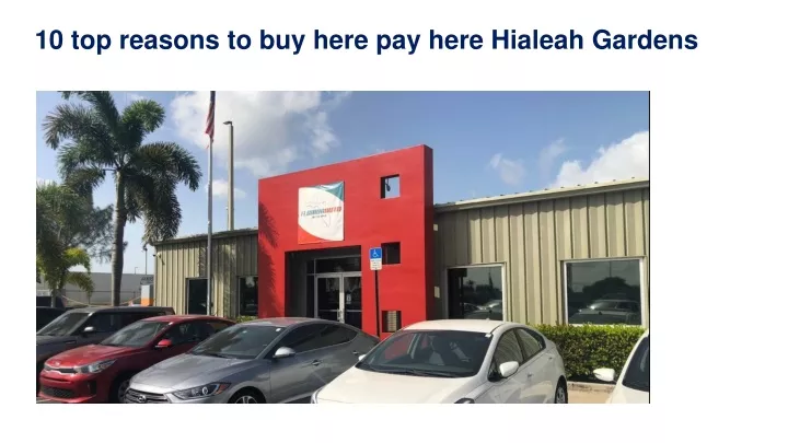 10 top reasons to buy here pay here hialeah