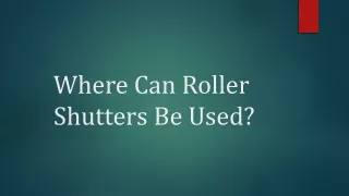 Where Can Roller Shutters Be Used