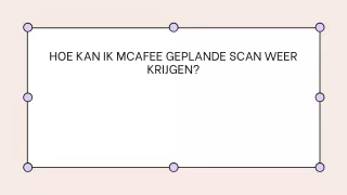 hoe kan ik mcafee geplande scan weer krijgen