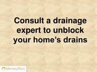 Consult a drainage expert to unblock your home’s drains