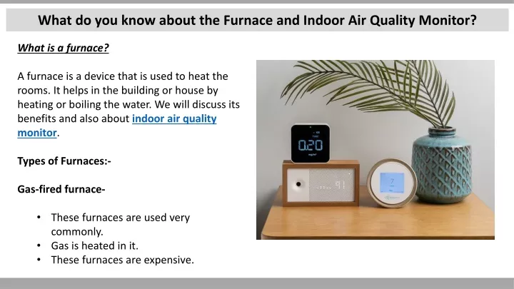 what do you know about the furnace and indoor