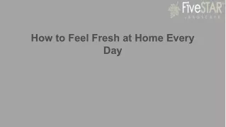 how to feel fresh at home every day