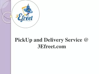 PickUp and Delivery Service @ 3Efreet.com