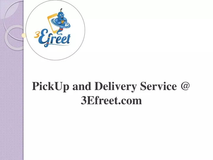 pickup and delivery service @ 3efreet com