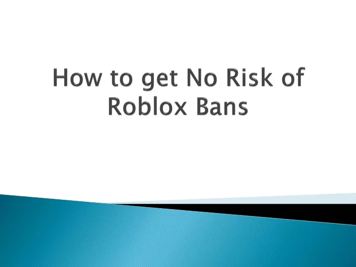 how to get no risk of roblox bans