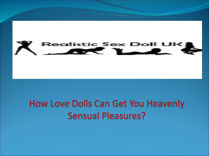 how love dolls can get you heavenly sensual pleasures