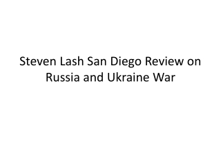 Steven Lash San Diego Review on Russia and Ukraine War