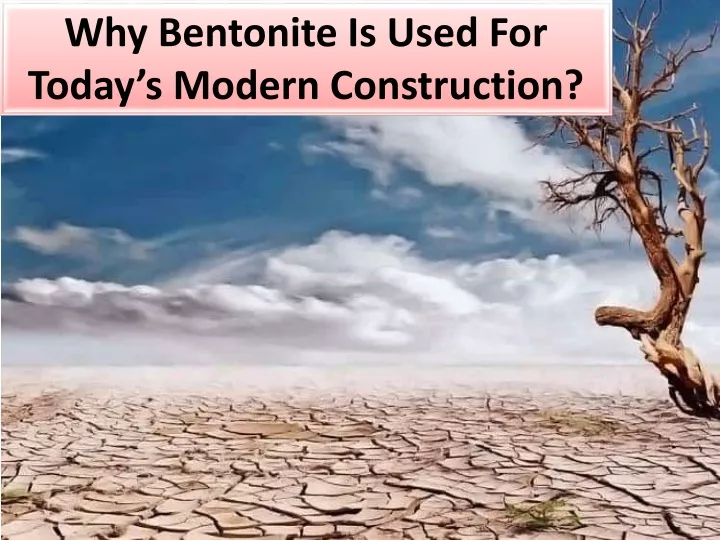 why bentonite is used for today s modern construction