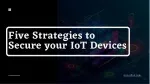 Five Strategies to Secure your IoT Devices - slide 1