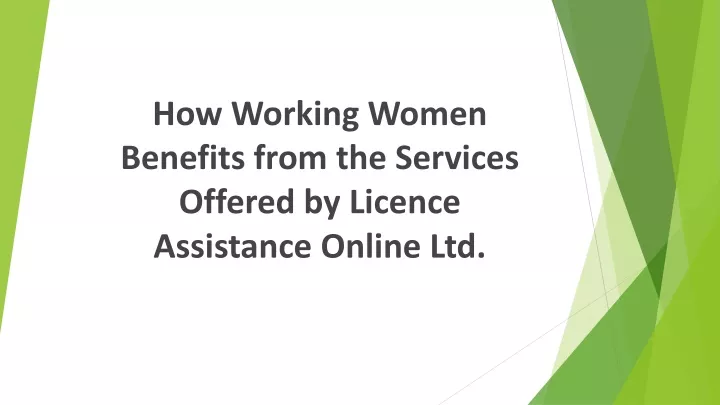 how working women benefits from the services offered by licence assistance online ltd