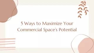 5 Ways to Maximize Your Commercial Space's Potential