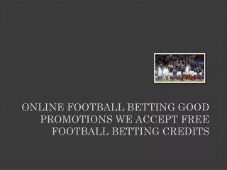online football betting good promotions we accept free football betting credits