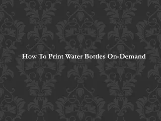 How To Print Water Bottles On-Demand