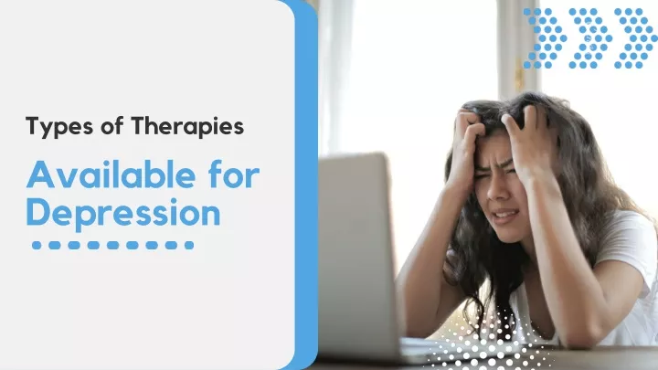 types of therapies available for depression