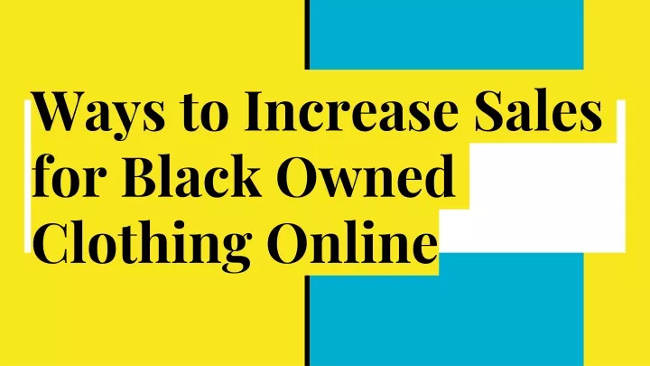 ways to increase sales for black owned clothing online