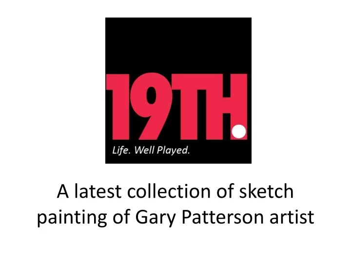 a latest collection of sketch painting of gary patterson artist