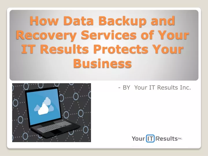 how data backup and recovery services of your it results protects your business