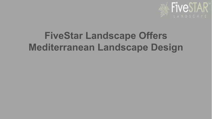fivestar landscape offers mediterranean landscape
