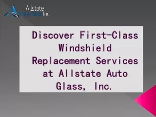 Allstate Auto Glass, Inc. Provides the Best Windshield Replacement Services