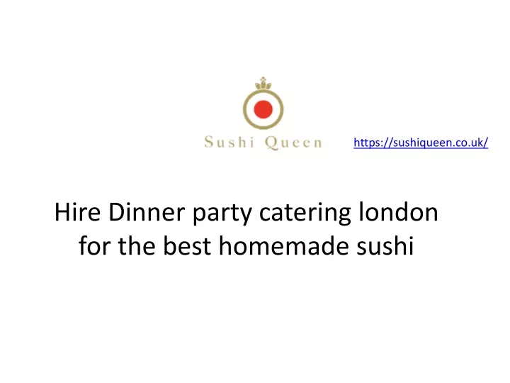 hire dinner party catering london for the best homemade sushi