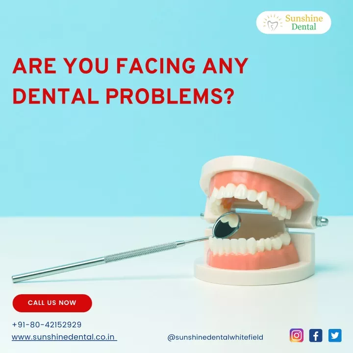 are you facing any dental problems