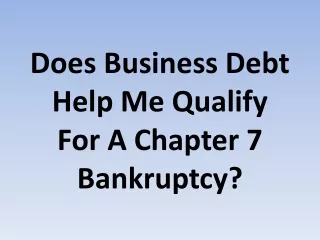 Does Business Debt Help Me Qualify For A Chapter 7 Bankruptcy?