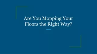 are you mopping your floors the right way