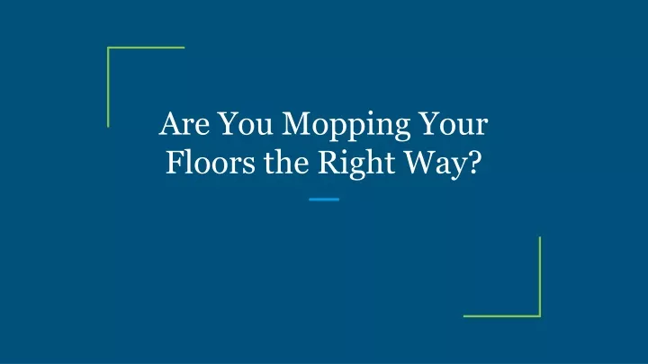 are you mopping your floors the right way