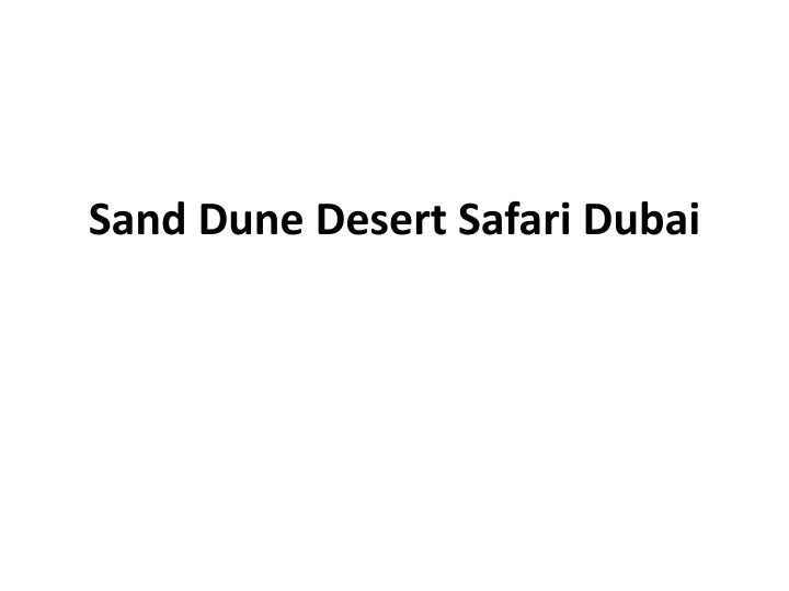 sand dune desert safari dubai