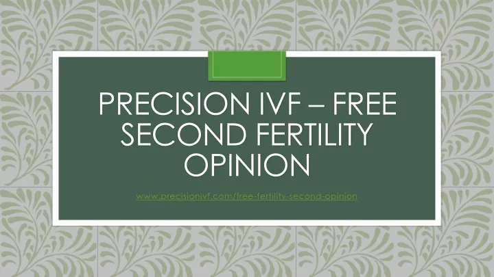 precision ivf free second fertility opinion