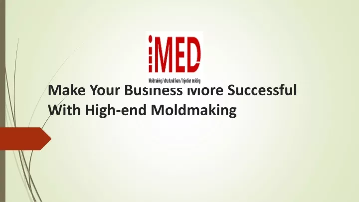 make your business more successful with high end moldmaking