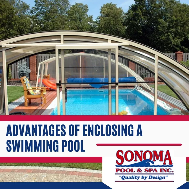 advantages of enclosing a swimming pool