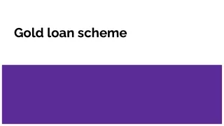 Gold loan scheme