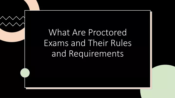 what are proctored exams and their rules and requirements
