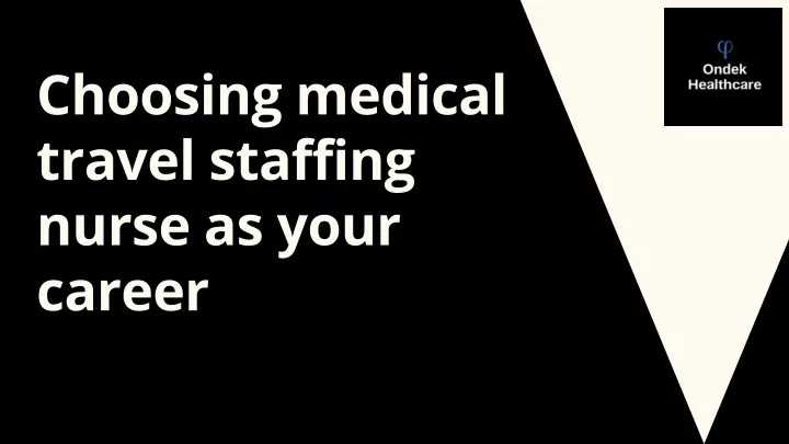 choosing medical travel staffing nurse as your