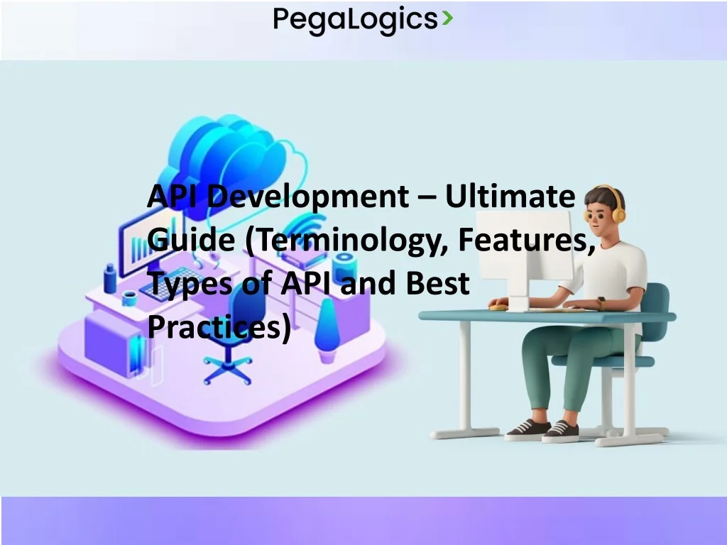 PPT - API Development – Ultimate Guide (Terminology, Features, Types of ...