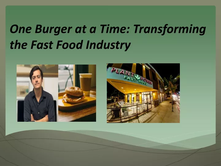 one burger at a time transforming the fast food industry